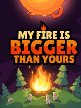 MyFireIsBiggerThanYours
